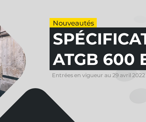 Nouveautés dans les spécifications ATG B 600 et B 521